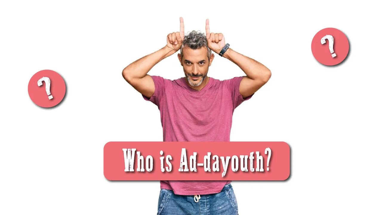 Who is Ad-dayouth?