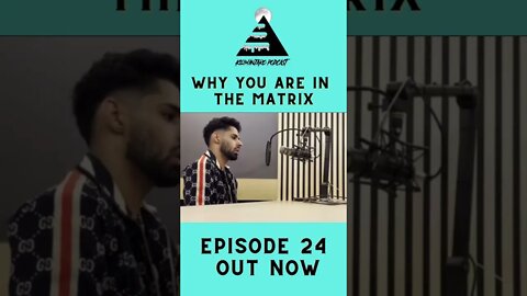 Why You Are In The Matrix | Ep24 clip