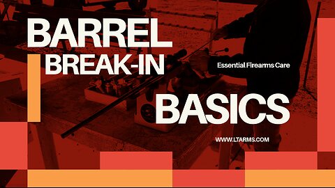 Barrel Break-In: What You Need To Know