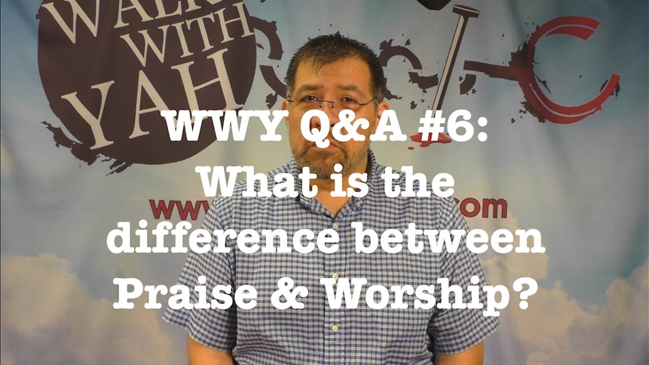 What is the difference between Praise & Worship? WWY Q&A 6