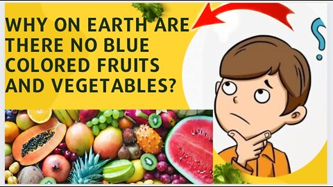 why no blue fruit and vegetables