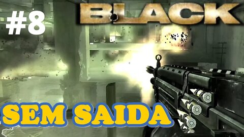 #BLACK - SEM SAIDA - INIMIGOS POR TODO LADO!