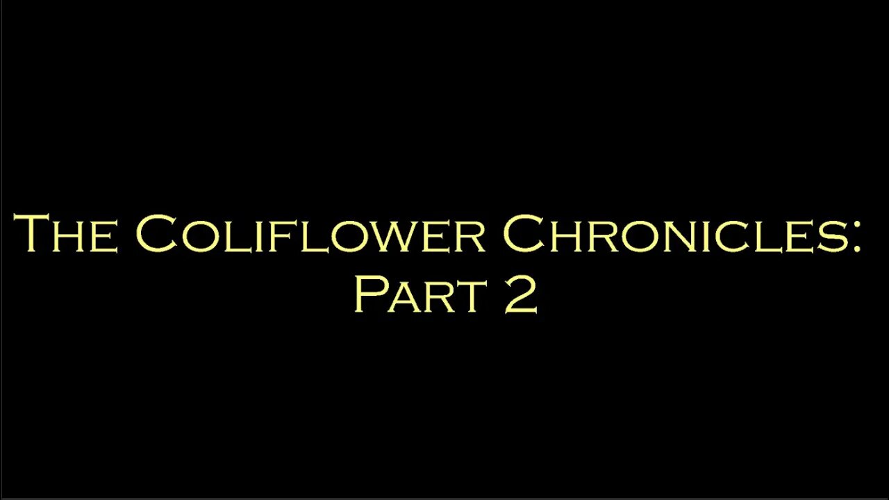 The Cauliflower Chronicles: Part 2