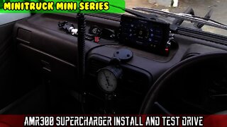 Mini-Truck (SE06 E01) MINI GOT BOOST! AMR300 SUPERCHARGER fabricate, install and test