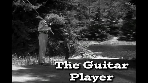 The Andy Griffith Show - "The Guitar Player"