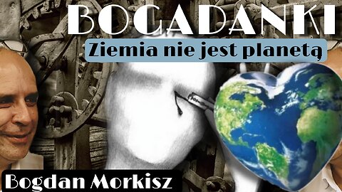 Bogadanki - Ziemia nie jest planetą