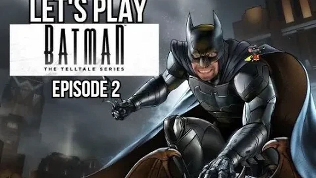 Let's Play - Batman The Telltale Series Episode 2