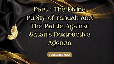 Part 1 The Divine Purity of Yahuah and The Battle Against Satan's Destructive Agenda