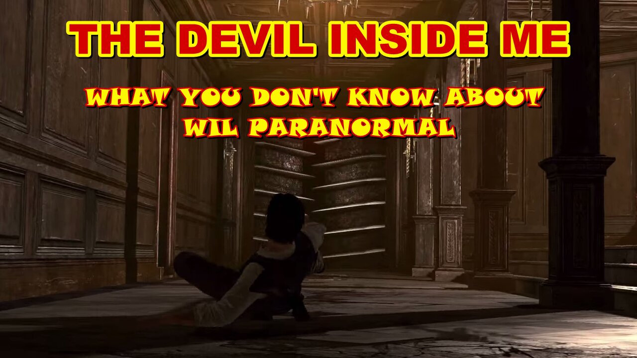 THE DEVIL MADE ME DO IT - THINGS YOU DON'T KNOW ABOUT WIL PARANORMAL