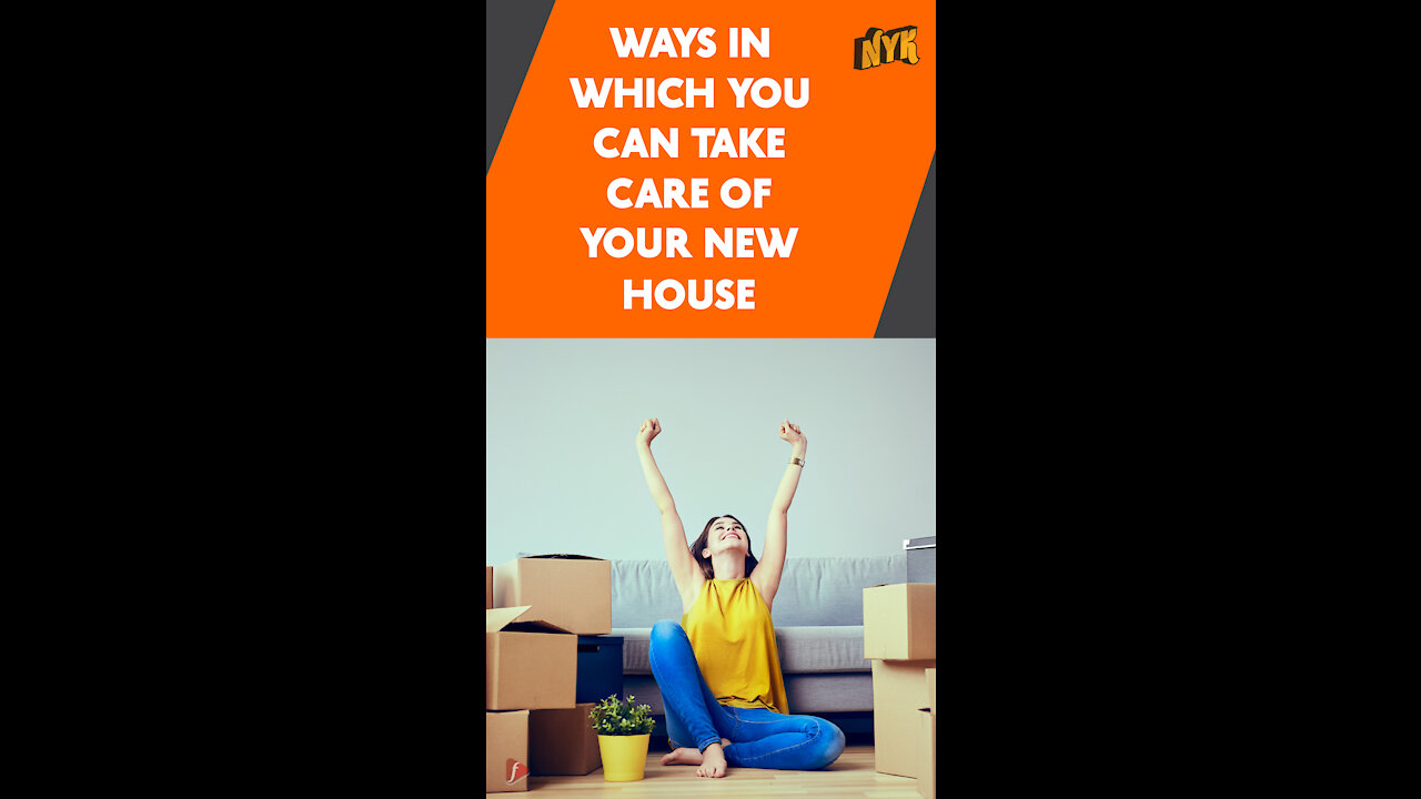 Top 4 Ways To Take Care Of Your New House *
