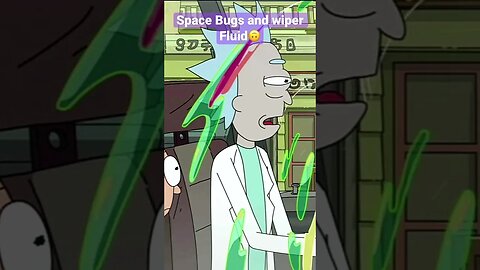 Space Bugs and Wiper Fluid: Rick and Morty