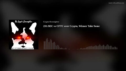 231:SEC vs CFTC over Crypto, Winner Take Some