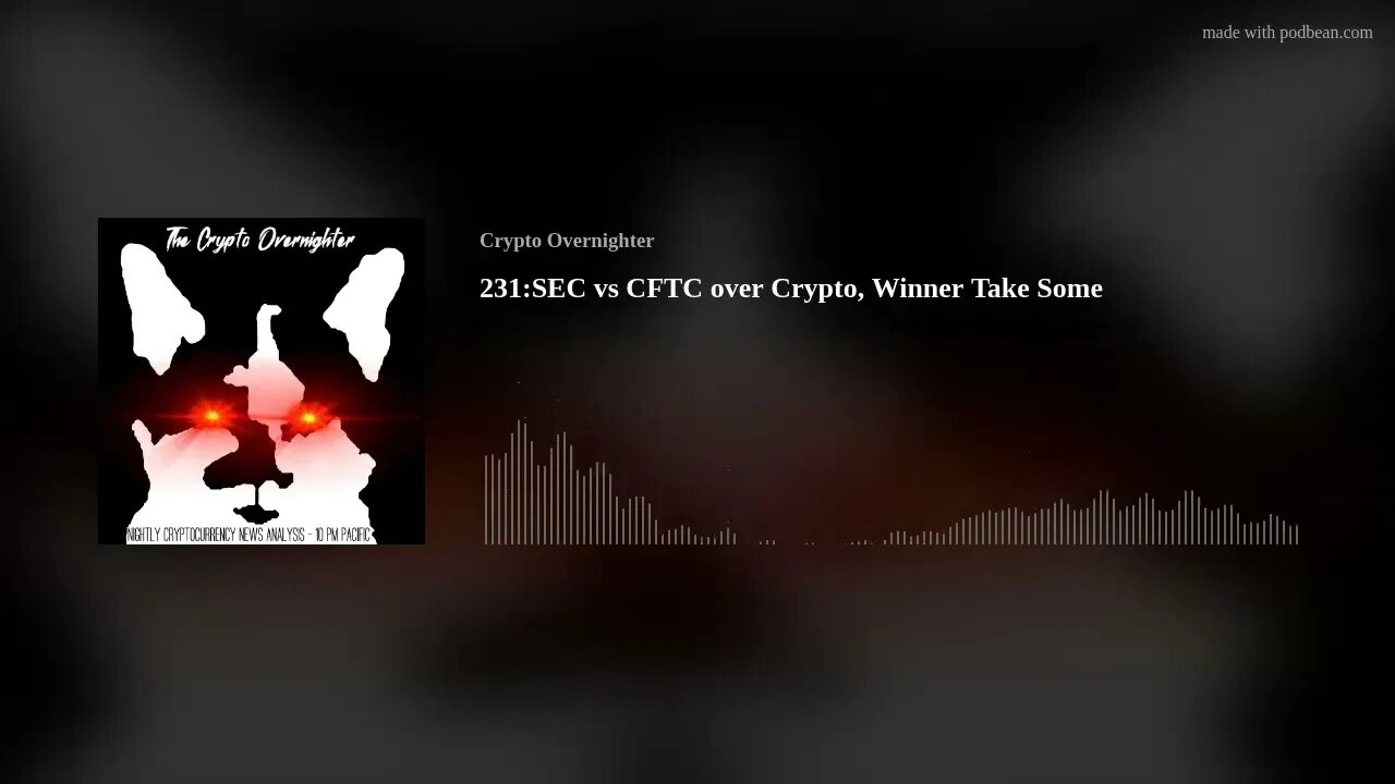 231:SEC vs CFTC over Crypto, Winner Take Some