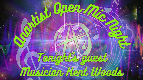 Anartist Open Mic #10 w/ musician Kent Woods