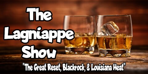 THE GREAT RESET, BLACKROCK, & LOUISIANA HEAT