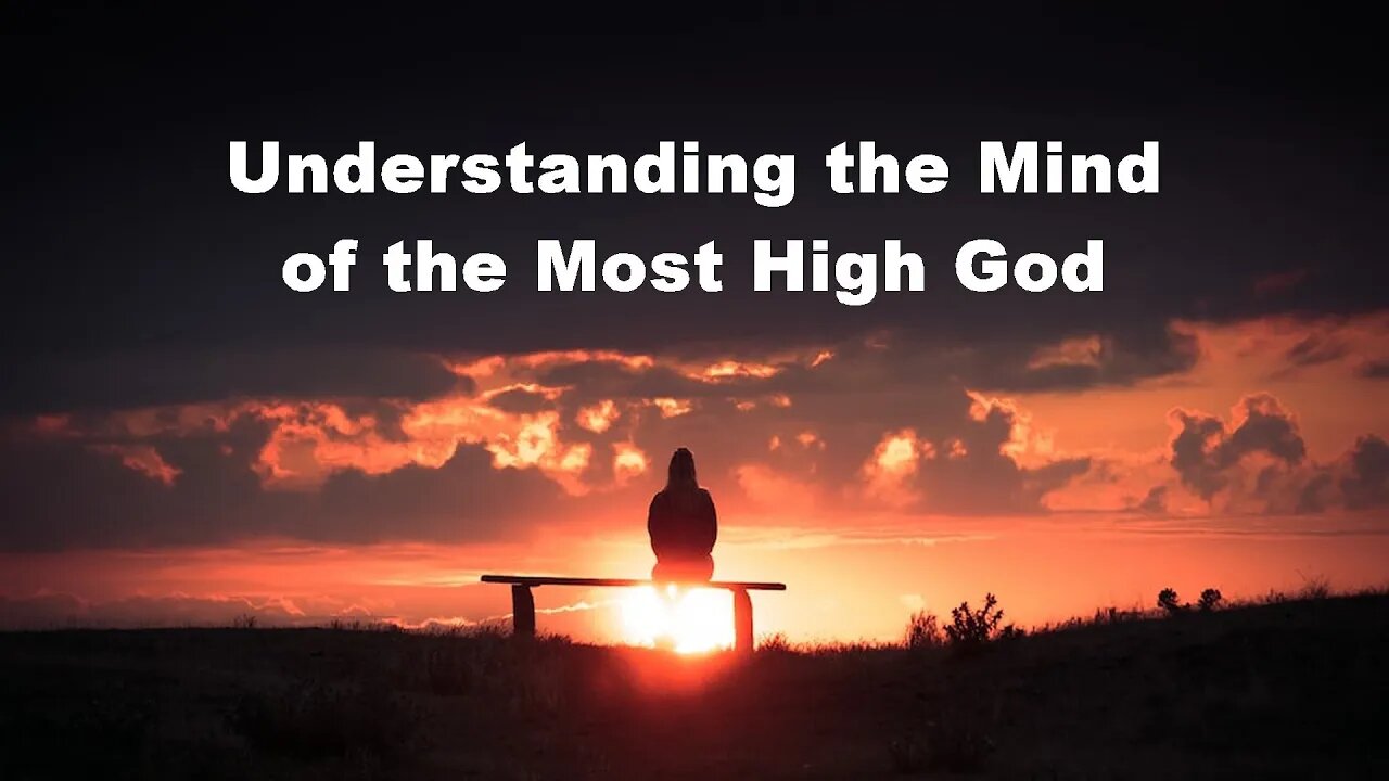 Understanding the Mind of the Most High God