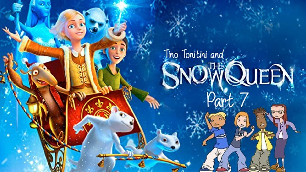 Tino Tonitini and the Snow Queen Part 7