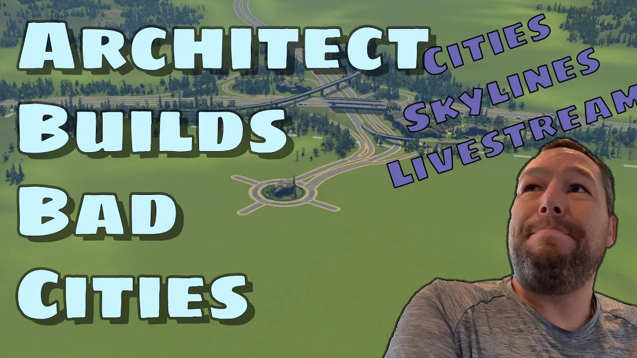 Architect Builds Bad Cities in Cities Skylines - Livestream