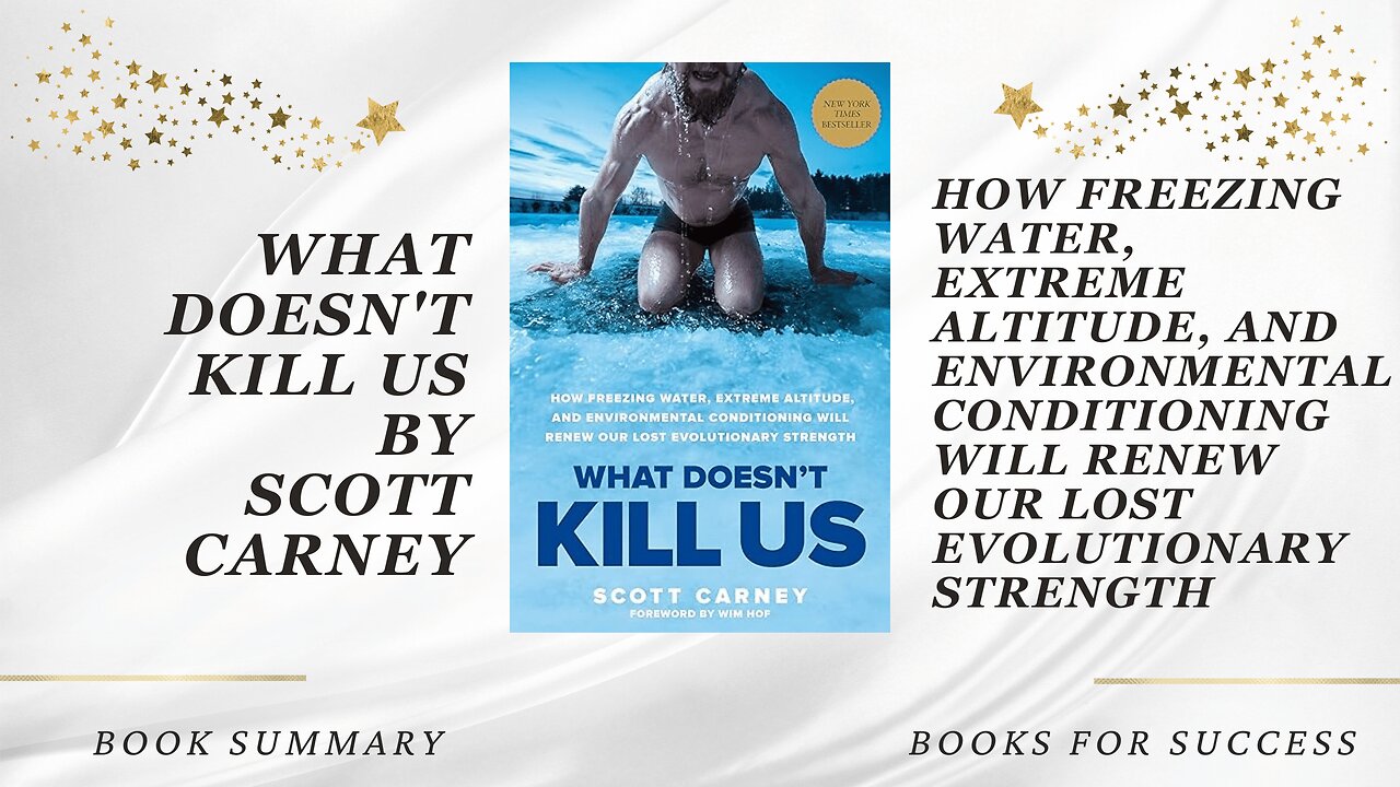 What Doesn't Kill Us: How Freezing Water & Extreme Altitude Will Renew Our Strength by Scott Carney