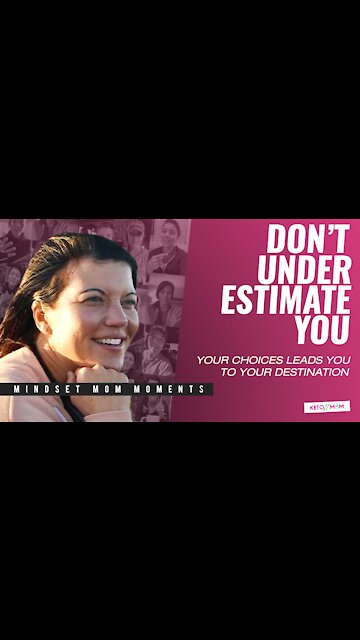 Don't Under Estimate YOU! | Keto Mom Mindset