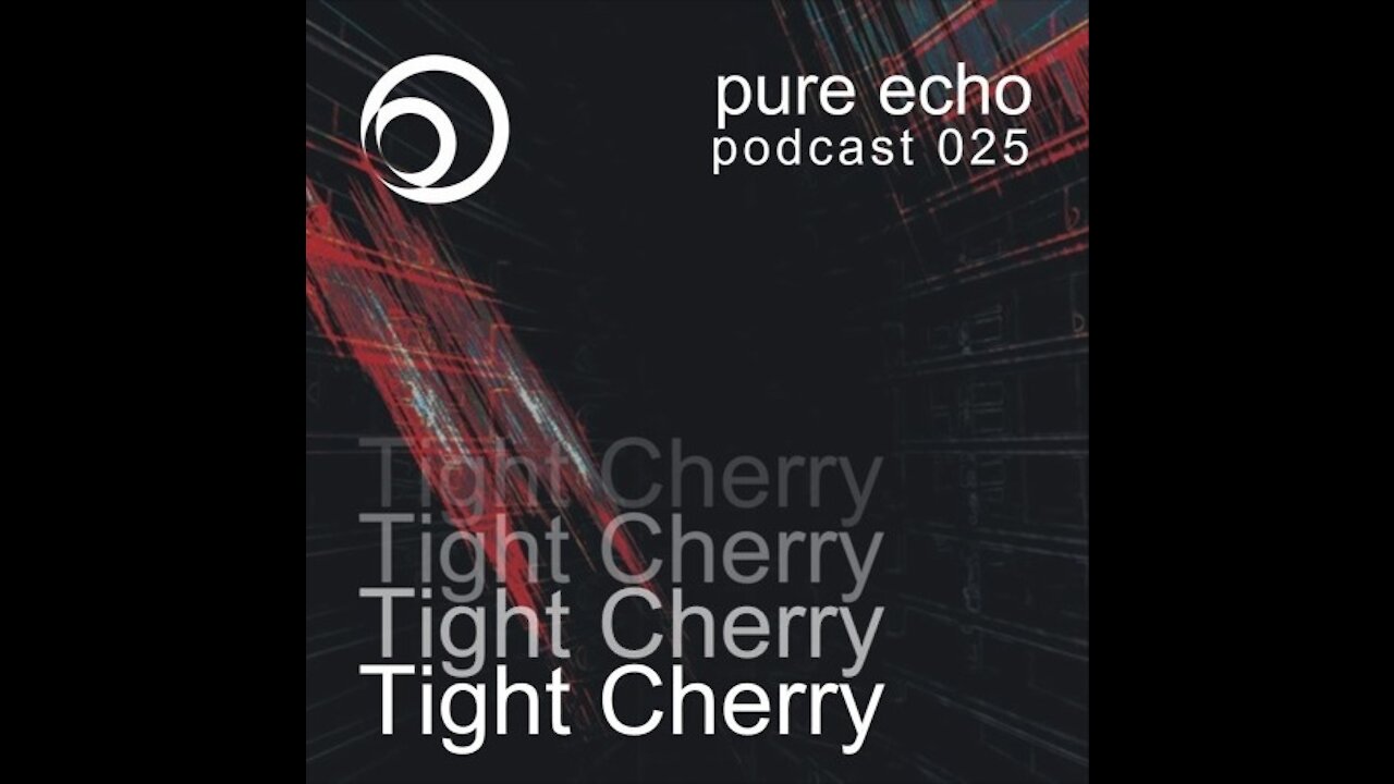 Tight Cherry @ Pure Echo Podcast #025