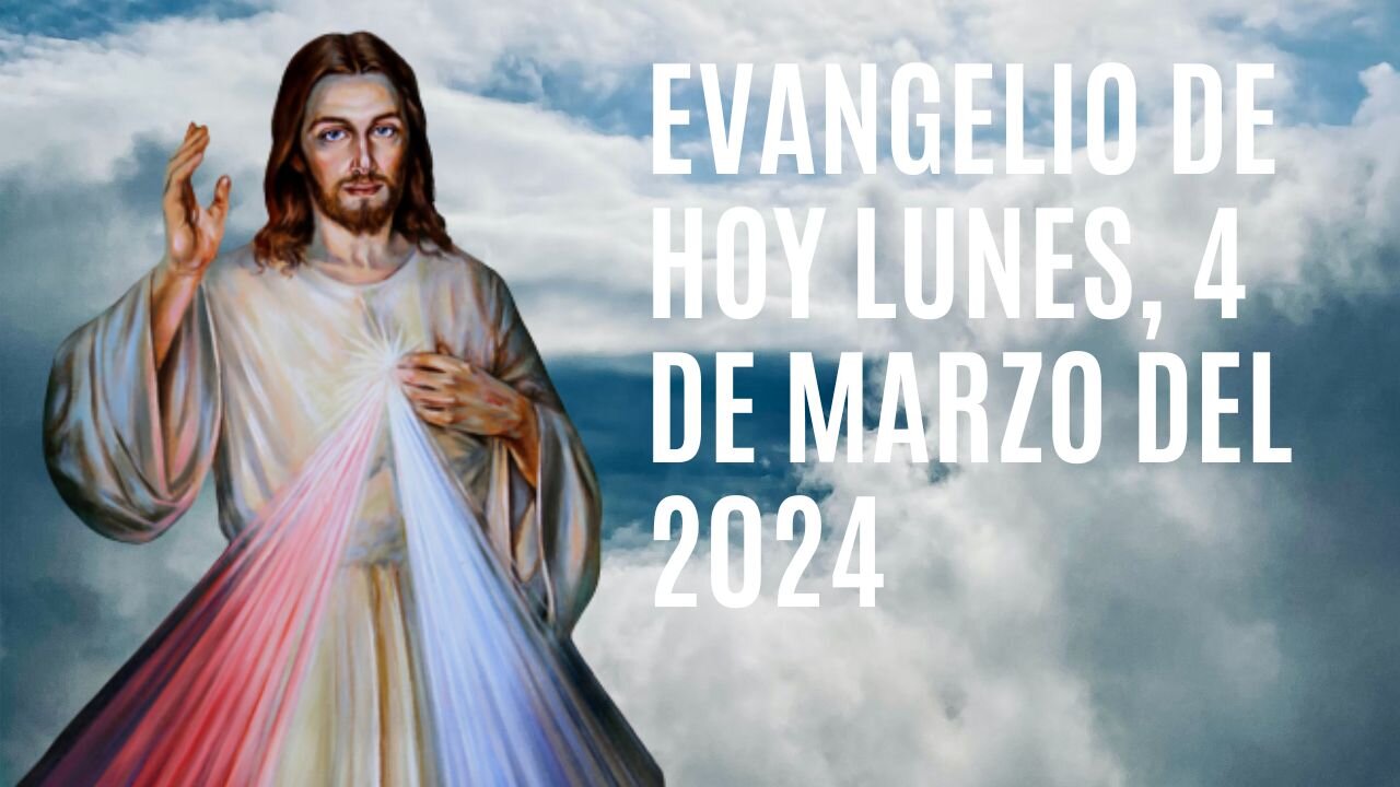 Evangelio de hoy Lunes, 4 de Marzo del 2024.