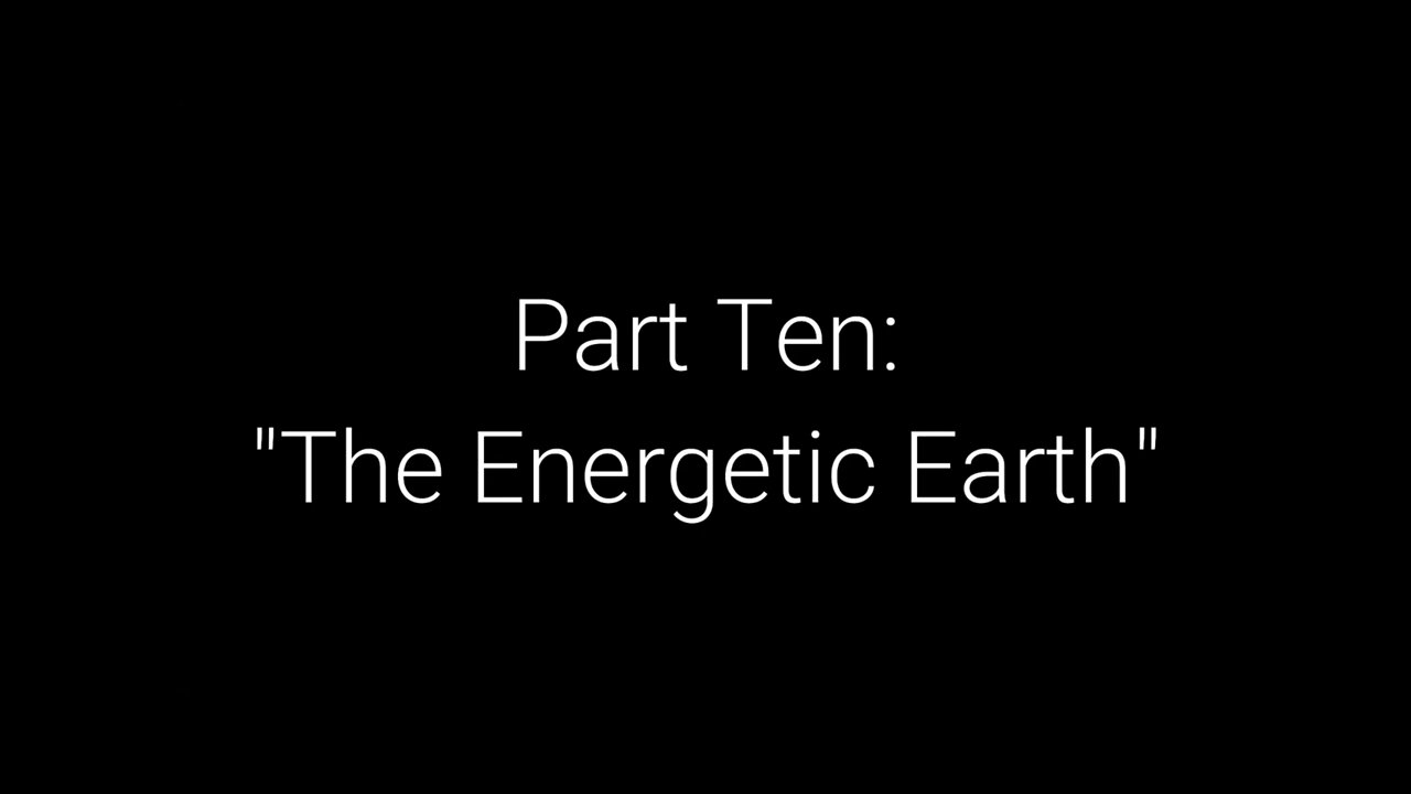 EwarAnon What on Earth Happened? Episode 10 “The Energetic Earth”