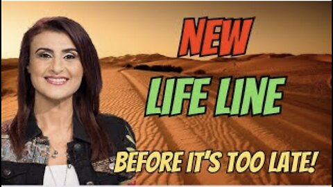 A New Life Line- Before It’s Too Late!