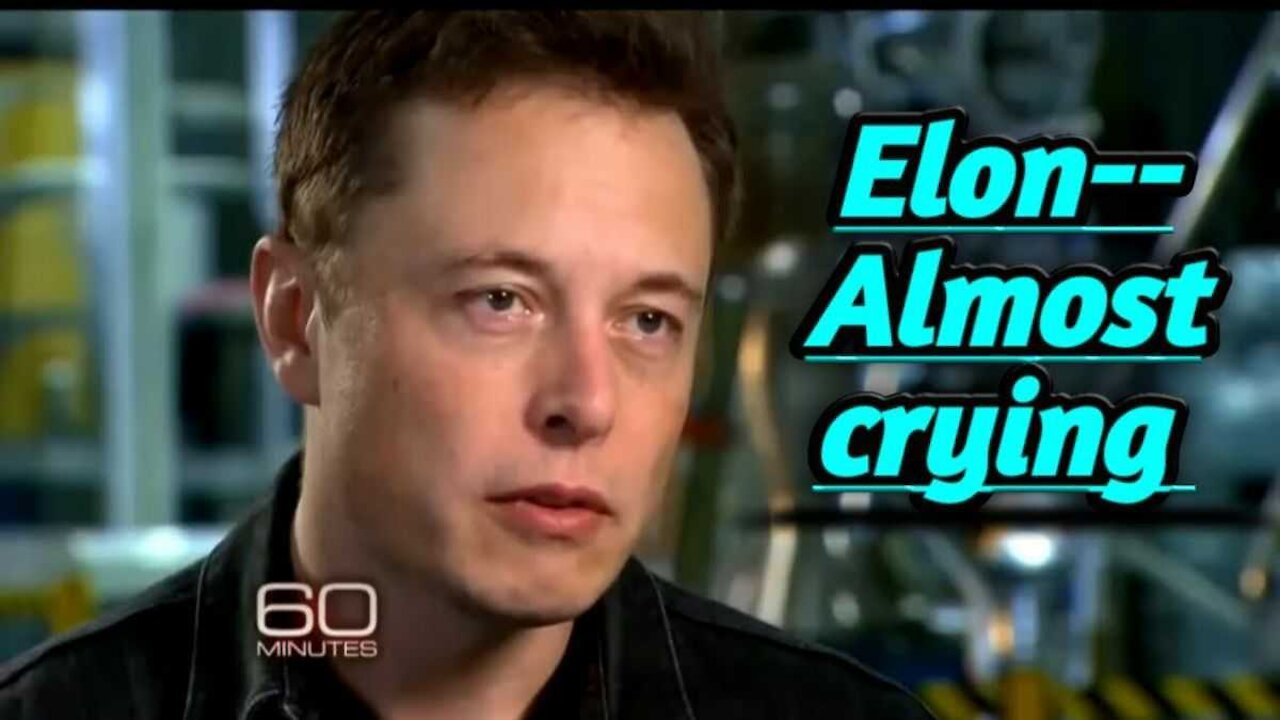 Elon Musk almost crying