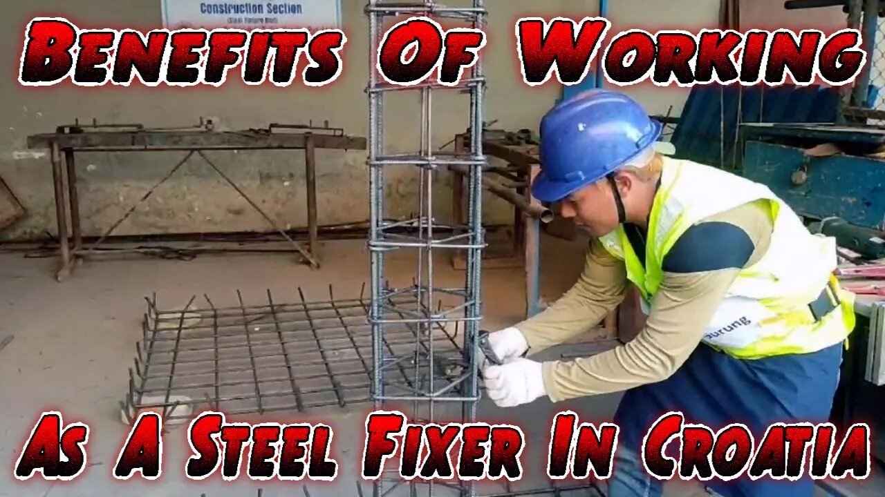 The Benefits Of Working As A Steel Fixer In Croatia | How to become a steel fixer