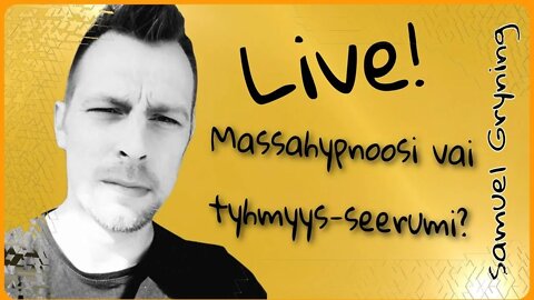 1. Samuel Gryning LIVE - Massahypnoosi vai tyhmyys-seerumi?