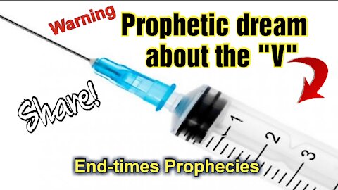 Dream from The LORD about the V@x + Revelation! Prophetic Message * Share!! * JESUS is coming soon