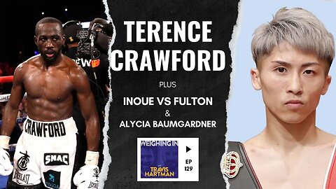 Former Opponent on Terence Crawford PLUS Naoya Inoue vs Stephen Fulton