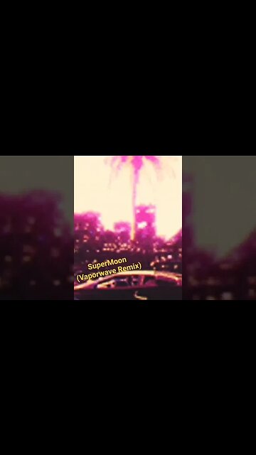 SuperMoon 🌕 #Vaporwave #Remix #lofihiphop #lofimusic