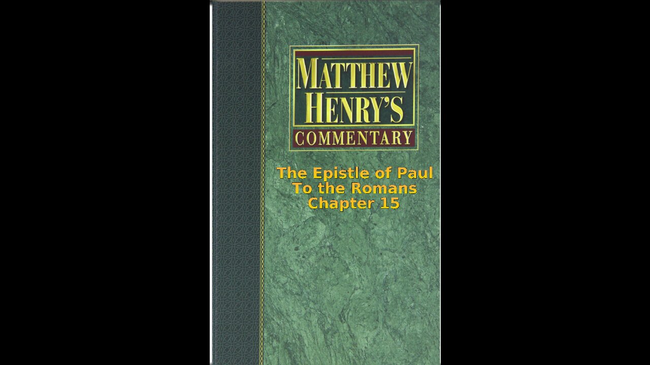 Matthew Henry's Commentary on the Whole Bible. Audio produced by Irv Risch. Romans, Chapter 15