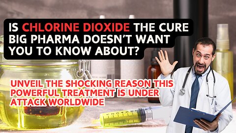 Is Chlorine Dioxide the cure Big Pharma doesn’t want you to know about?