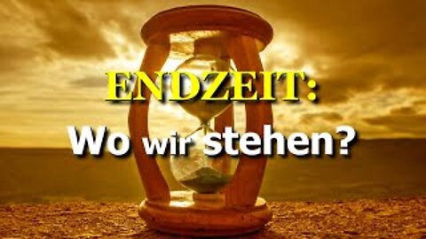 207 - ENDZEIT: Wo wir stehen?