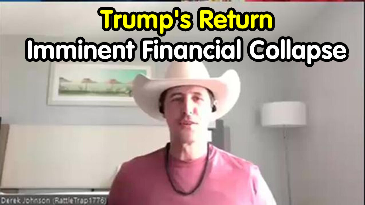 Derek Johnson Bombshell - Trump's Return Sparks Fear Of Imminent Financial Collapse - 6/19/24..