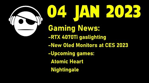 Gaming News | RTX 4070 Ti Gaslight | New OLED monitors | Upcoming Games | 04 JAN 2023