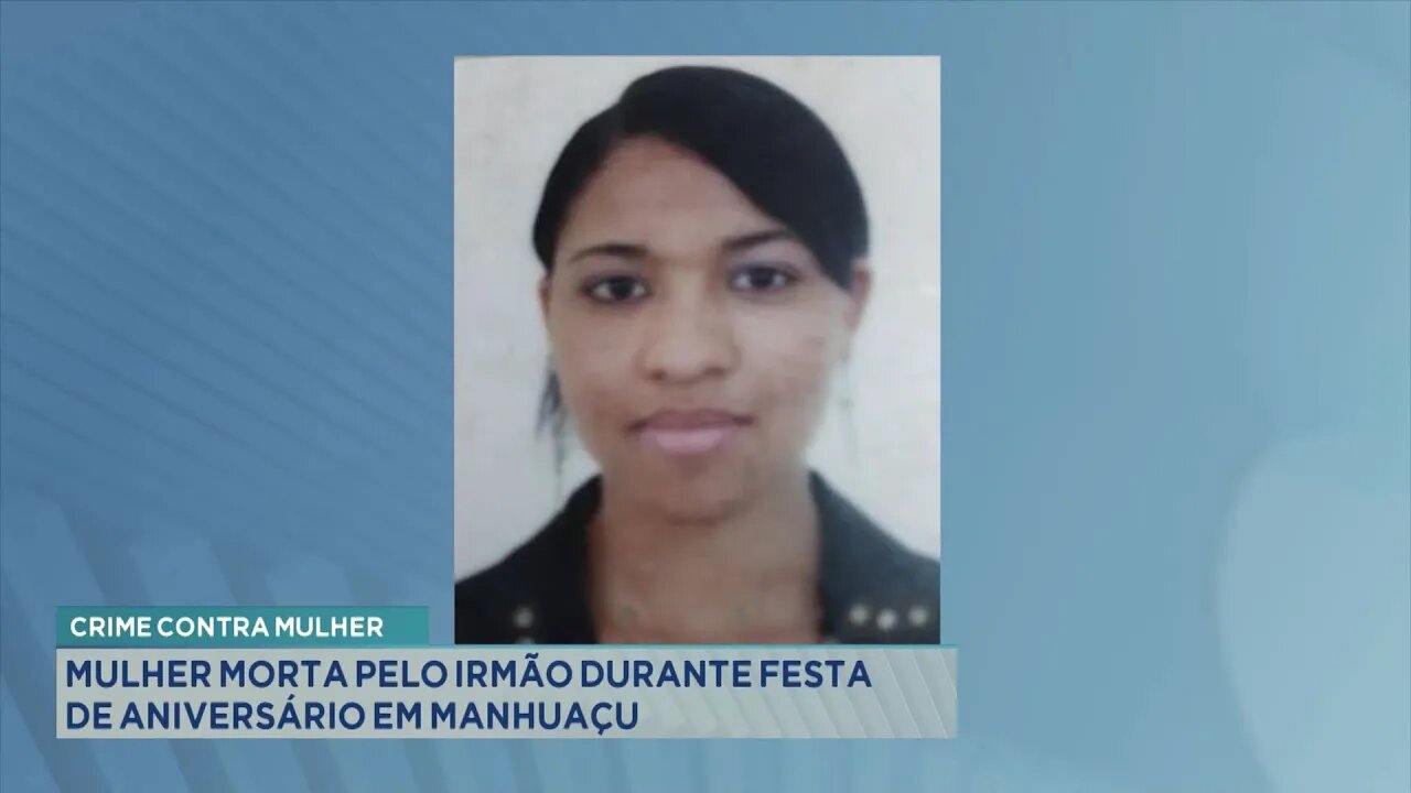 Crime Contra Mulher: Mulher morta pelo Irmão durante Festa de Aniversário em Manhuaçu.