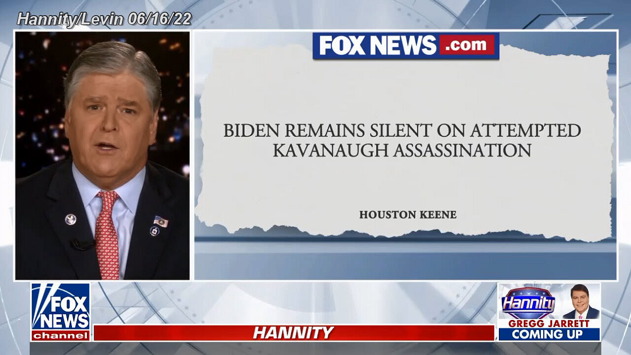 Hannity/Levin Biden DOJ Silent On Kavanaugh Assignation Attempt