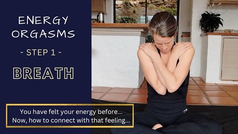 Energy orgasms - start with BREATH