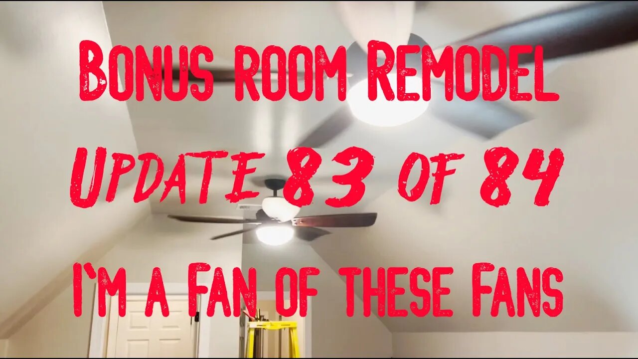 Bonus Room Remodel: Project 06 Update 83 of 84 - Ceiling Fans - I'm A Fan Of These Fans