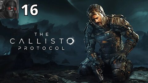 Let's Play The Callisto Protocol - Ep.16