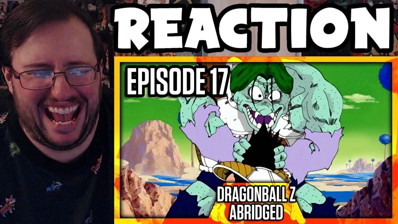 Gor's "DragonBall Z Abridged: Episode 17 - TeamFourStar (TFS)" REACTION