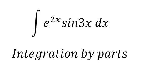 Calculus Help: Integral of e^2x sin3x dx - Integration by parts