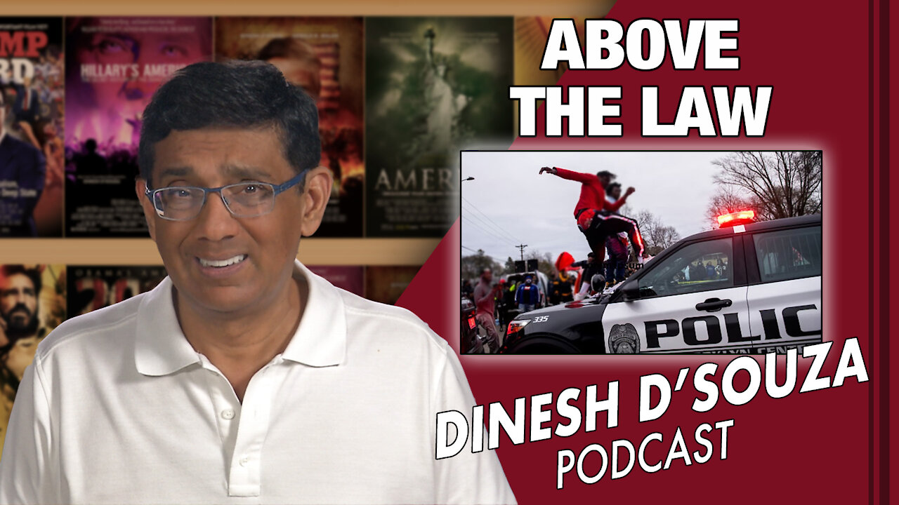 ABOVE THE LAW Dinesh D’Souza Podcast Ep69