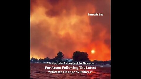 79 People Arrested In Greece For Arson Following The Latest “Climate Change Wildfires”