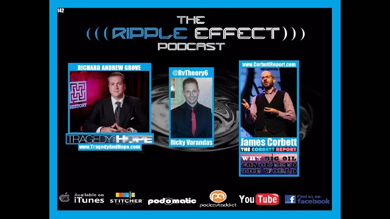 The Ripple Effect Podcast #142 (James Corbett & Richard Grove | WHY Big Oil Conquered The World)