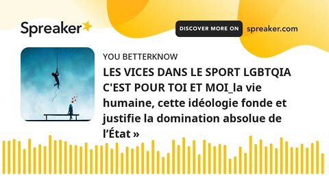 LES VICES DANS LE SPORT LGBTQIA C'EST POUR TOI ET MOI_la vie humaine, cette idéologie fonde et justi